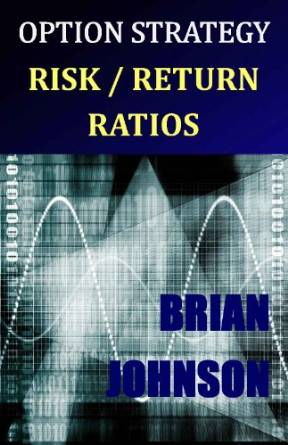 Option Strategy Risk / Return Ratios (Brian Johnson)